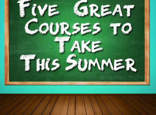 Five “Great Courses” to Take This Summer