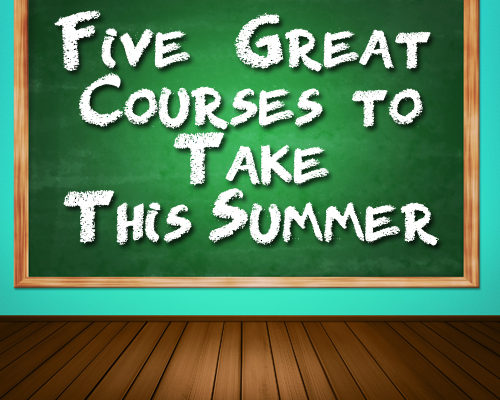 Five “Great Courses” to Take This Summer